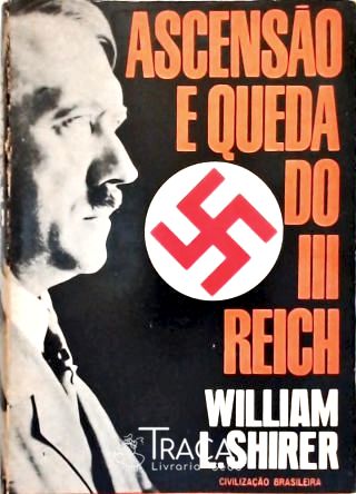 Ascensão e Queda do Terceiro Reich - Vol. 3