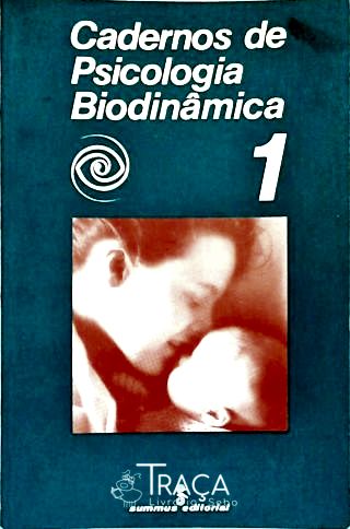 Cadernos de Psicologia Biodinâmica - Vol. 1