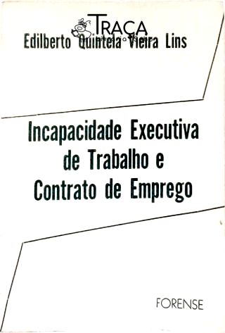 Incapacidade Executiva de Trabalho e Contrato de Emprego