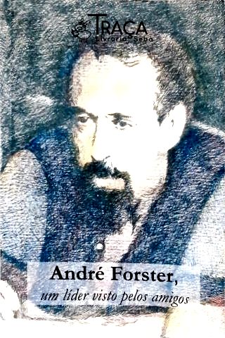 André Forster, Um Líder Visto Pelos Amigos