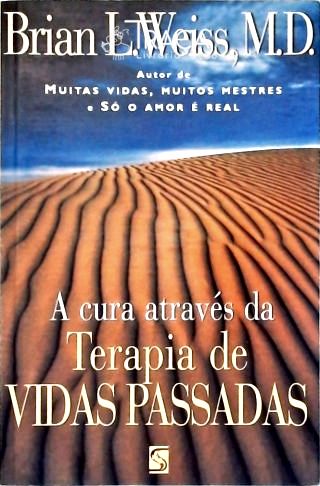 A Cura Através da Terapia de Vidas Passadas
