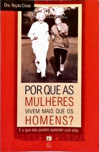 Por Que as Mulheres Vivem Mais Que os Homens?