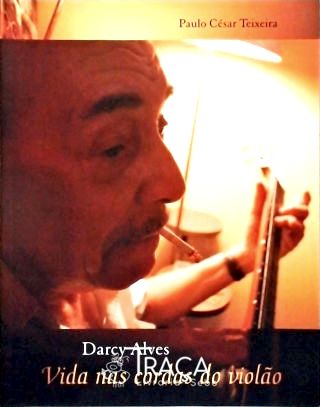 Darcy Alves: Vida Nas Cordas do Violão