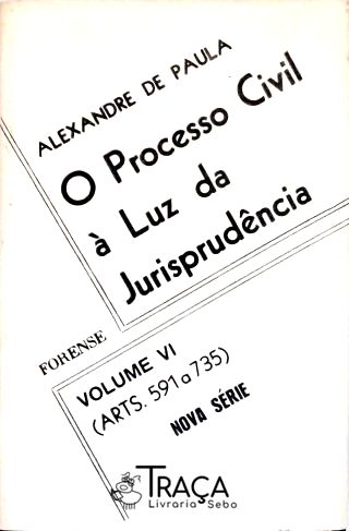 O Processo Civil À Luz da Jurisprudência - Vol. 6
