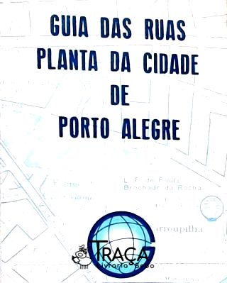 Planta da Cidade de Porto Alegre - Guia das Ruas