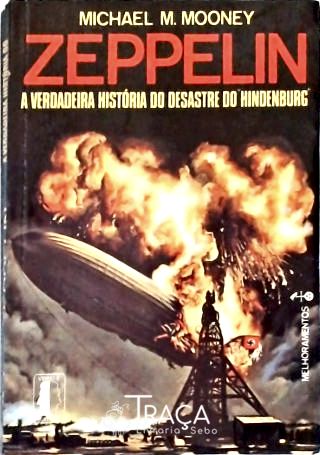 Zeppelin - a Verdadeira História do Desastre do Hindenburg