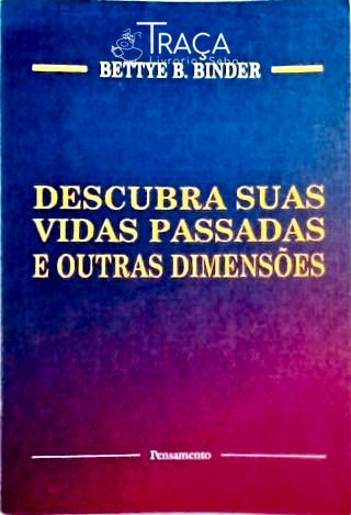 Descubra Suas Vidas Passadas e Outras Dimensões