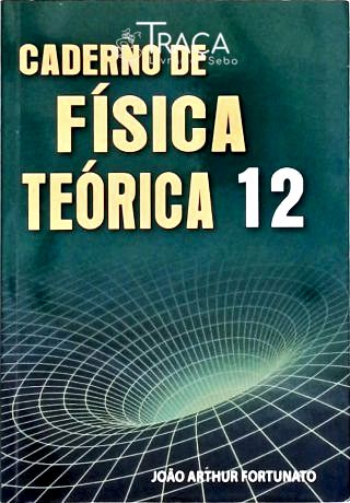 Caderno de Física Teórica - Vol. 12
