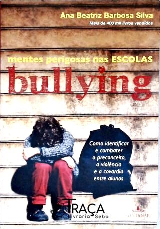 Bullying: Mentes Perigosas Nas Escolas
