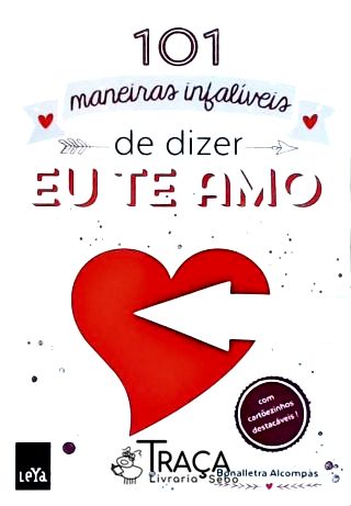 101 Maneiras Infalíveis de Dizer Eu Te Amo