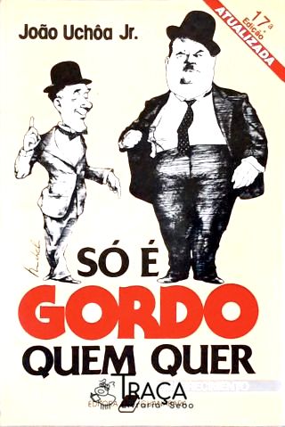 So É Gordo Quem Quer