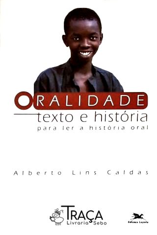 Oralidade, Texto e História - para Ler História Oral