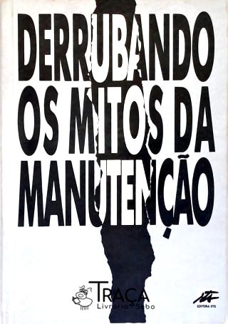 Derrubando os Mitos da Manutenção