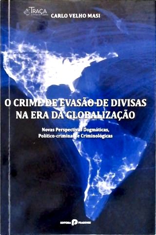 O Crime de Evasão de Divisas Na Era da Globalização