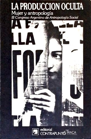 La Produccion Oculta: Antropología Y Mujer