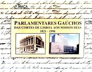Parlamentares Gáuchos: das Cortes de Lisboa Aos Nossos Dias