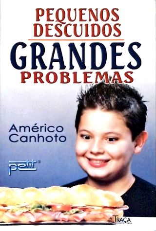 Pequenos Descuidos, Grandes Problemas