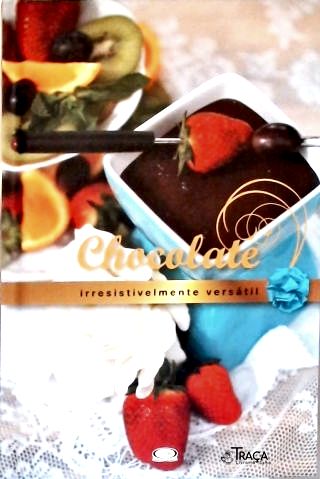 Chocolate: Irresistivelmente Versátil