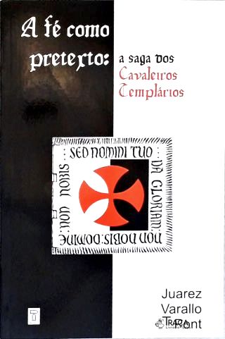A Fé como Pretexto: A Saga dos Cavaleiros Templários