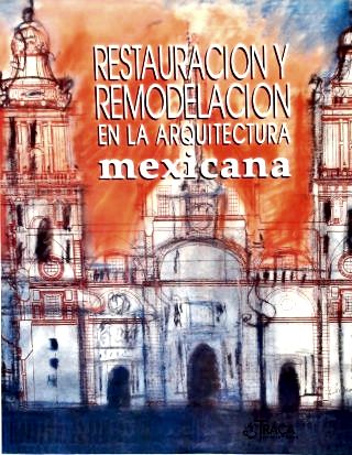 Restauracion y Remodelacion en la Arquitectura Mexicana