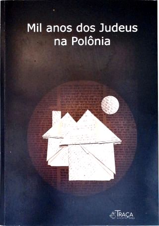 Mil Anos dos Judeus Na Polônia