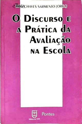 O Discurso e a Prática da Avaliação Na Escola