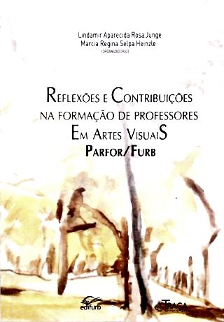 Reflexões e Contribuições Na Formação de Professores em Artes Visuais