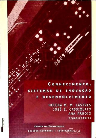 Conhecimento, Sistemas de Inovação e Desenvolvimento