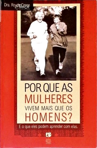 Por Que as Mulheres Vivem Mais Que os Homens?