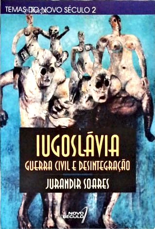 Iugoslávia: Guerra Civil e Desintegração