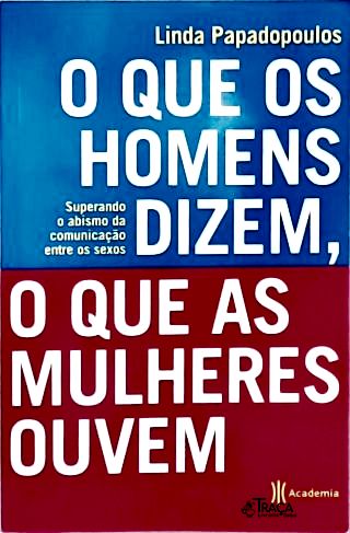 O Que os Homens Dizem, o Que as Mulheres Ouvem