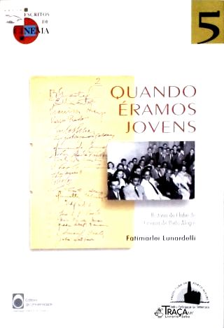 Quando Éramos Jovens - História Do Clube De Cinema De Porto Alegre