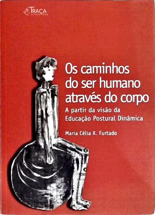 Os Caminhos do Ser Humano Através do Corpo