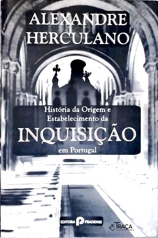 História da Origem e Estabelecimento da Inquisição em Portugal