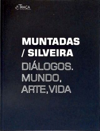 Muntadas / Silveira: Diálogos, Mundo, Arte, Vida