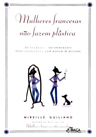 Mulheres Francesas Não Fazem Plástica