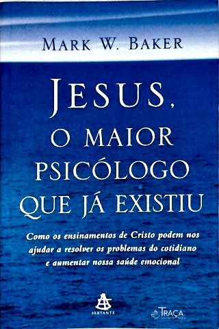 Jesus O Maior Psicólogo Que Já Existiu