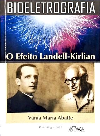 Bioeletrografia: o Efeito Landell-kirlian