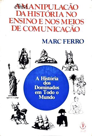 A Manipulação da História No Ensino e Nos Meios de Comunicação