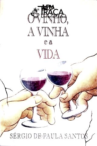 O Vinho, a Vinha e a Vida
