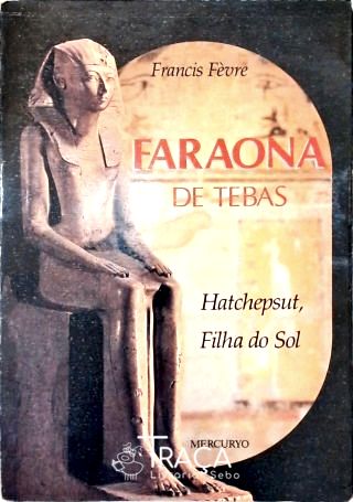 Faraona de Tebas: Hatchepsut Filha do Sol
