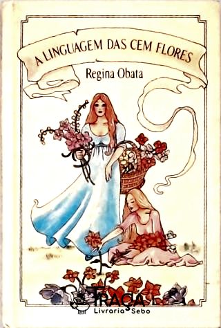 A Linguagem Das Cem Flores