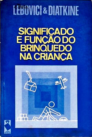 Significado e Função do Brinquedo Na Criança