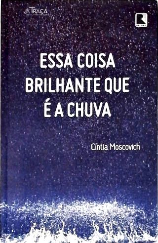Essa Coisa Brilhante Que É a Chuva (autografado)