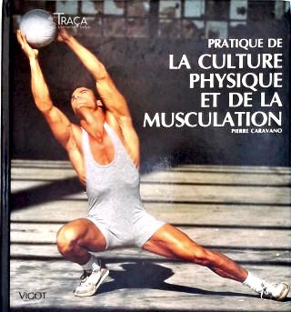 Pratique de La Culture Physique Et de La Musculation