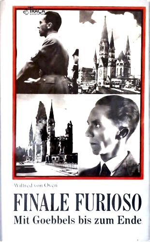 Finale Furioso: Mit Goebbels Bis Zum Ende