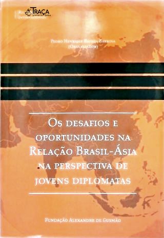Os Desafios e Oportunidade Na Relação Brasil-ásia