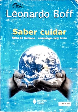 Saber Cuidar - Ética do Humano, Compaixão Pela Terra