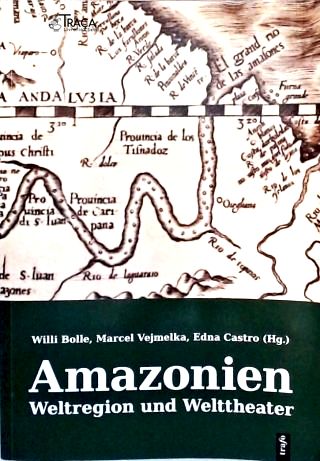 Amazonien: Weltregion und Welttheater