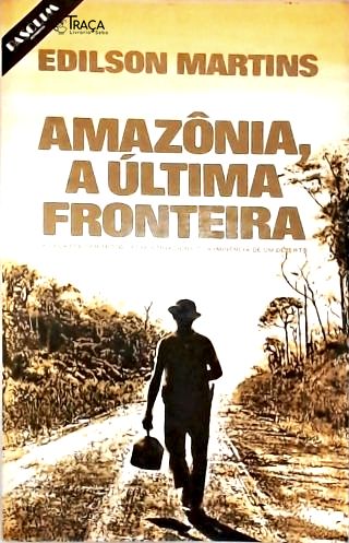 Amazônia, a Última Fronteira